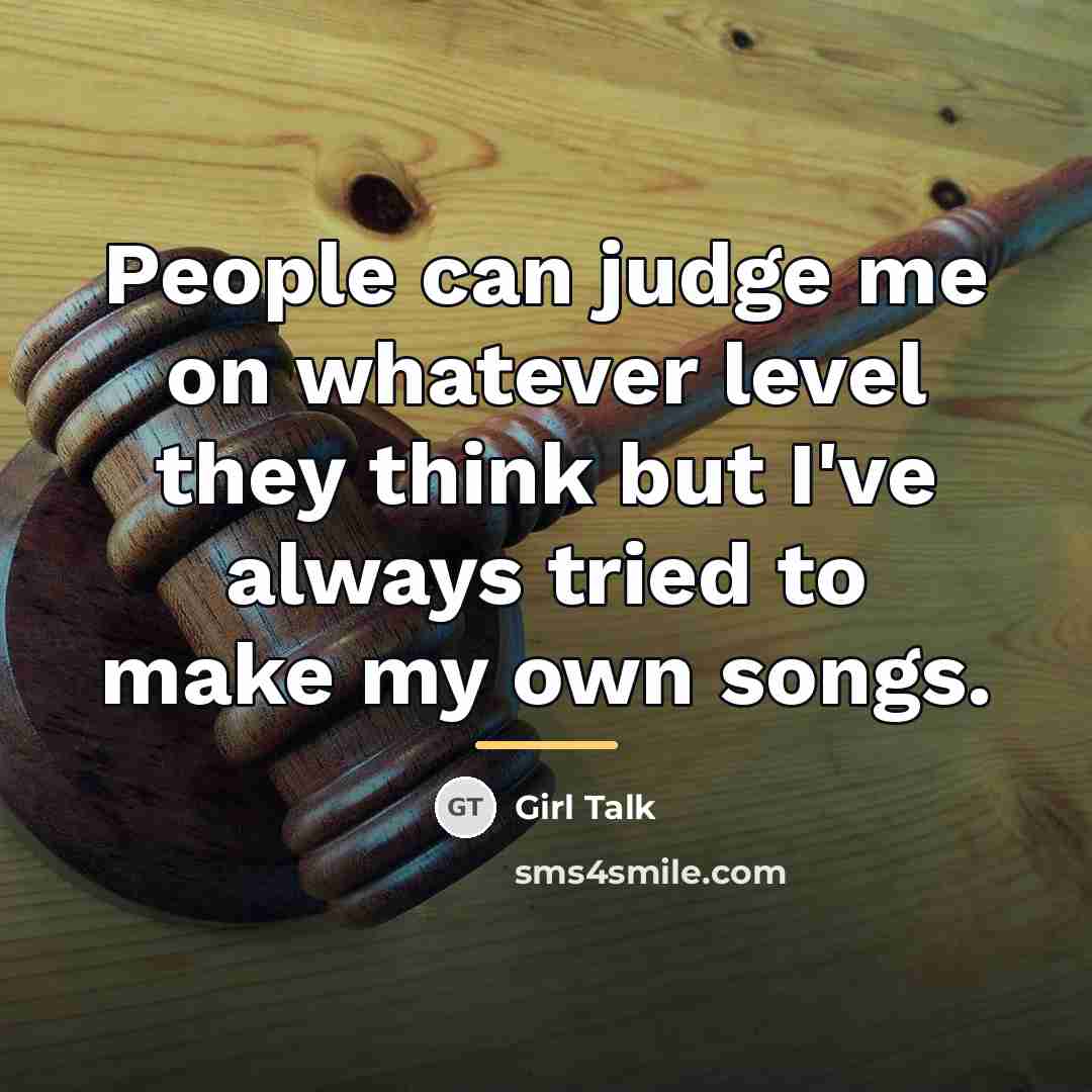 “People can judge me on whatever level they think but…” quote by Girl Talk