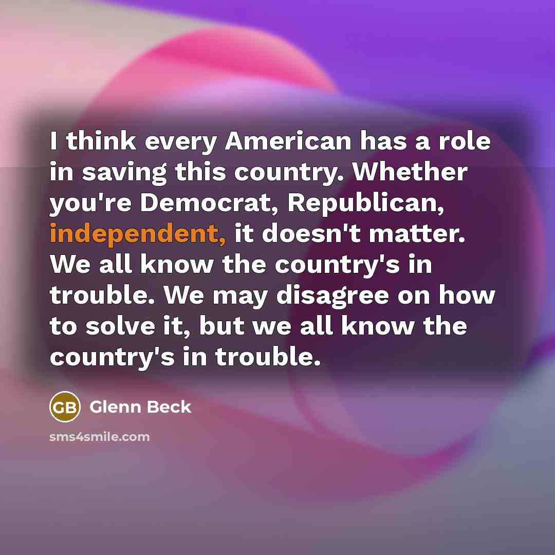 “I think every American has a role in saving this…” quote by Glenn Beck