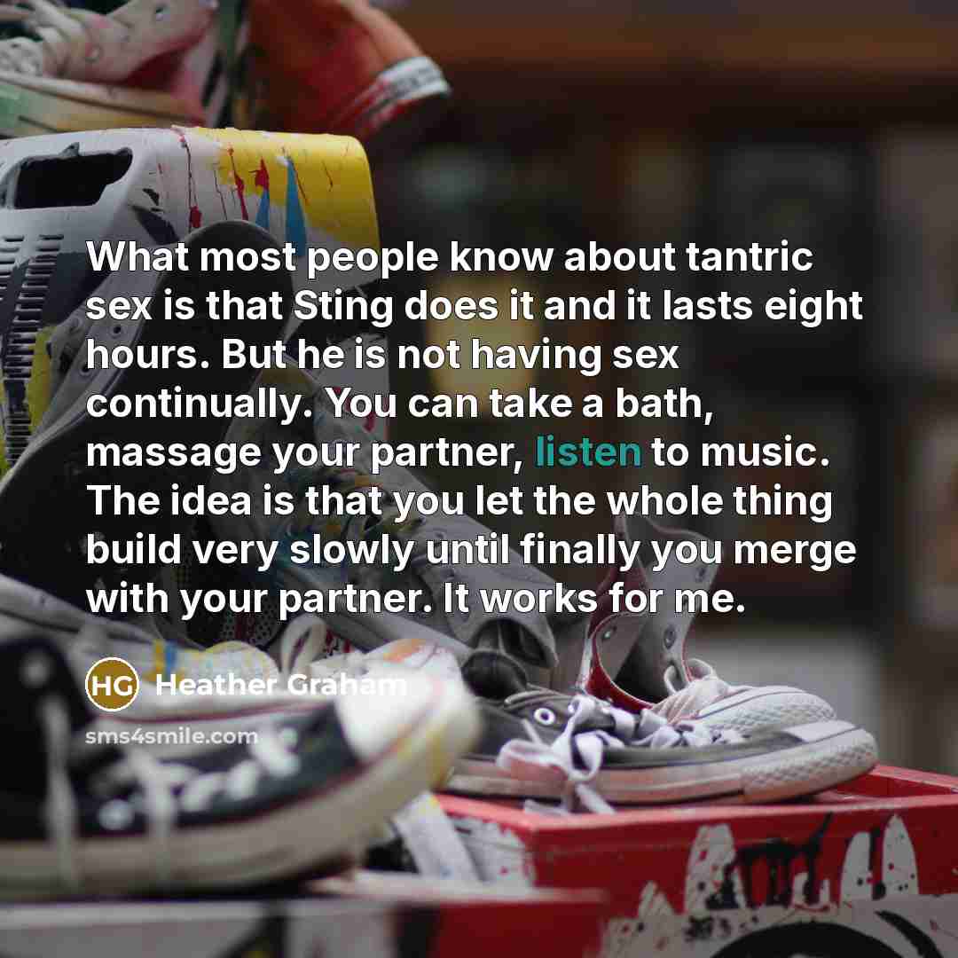 “What most people know about tantric sex is that Sting…” quote by Heather Graham