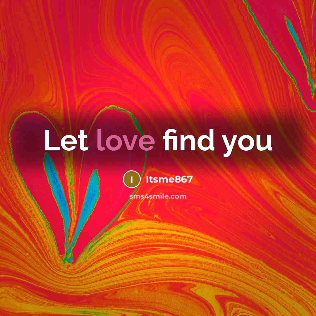“Let love find you…” quote by Itsme867
