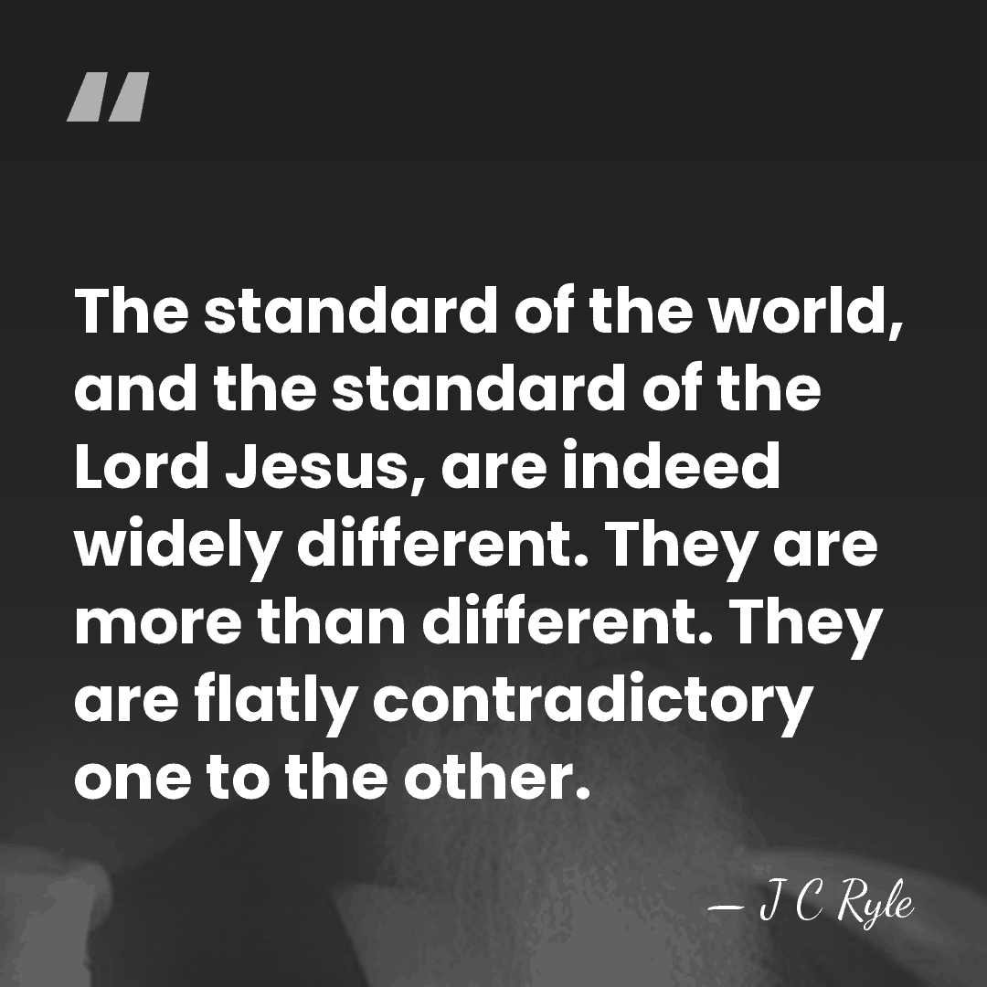 The standard of the world, and the standard of the Lord Jesus,&hellip; - J C Ryle