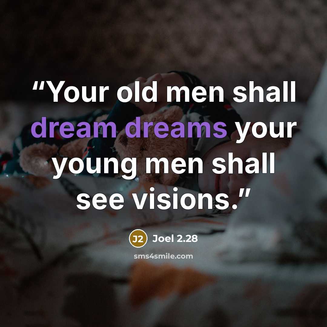“Your old men shall dream dreams your young men shall see visions.” quote by Joel 2.28