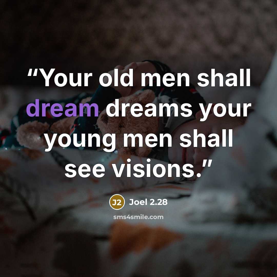 “Your old men shall dream dreams your young men shall see visions.” quote by Joel 2.28