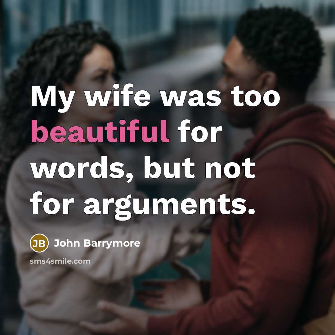 “My wife was too beautiful for words, but not for…” quote by John Barrymore
