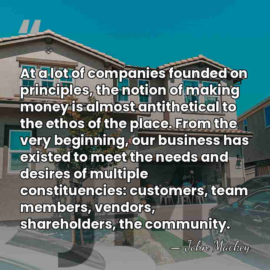 At a lot of companies founded on principles, the notion of making&hellip; - John Mackey