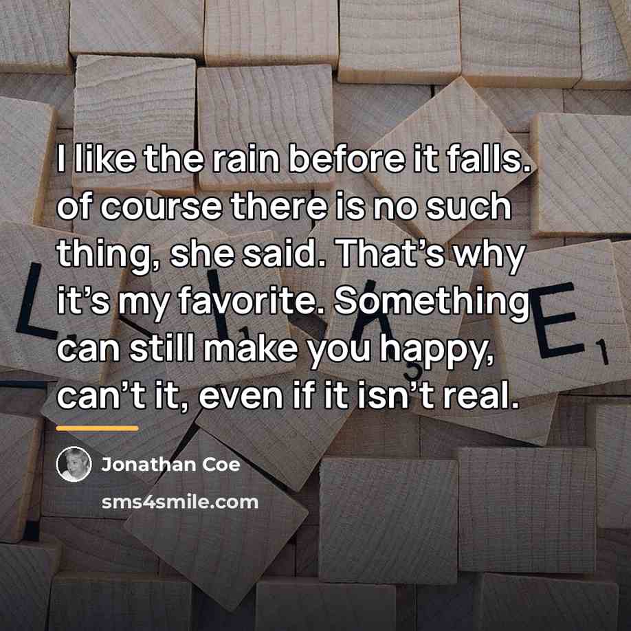 “I like the rain before it falls. of course there…” quote by Jonathan Coe