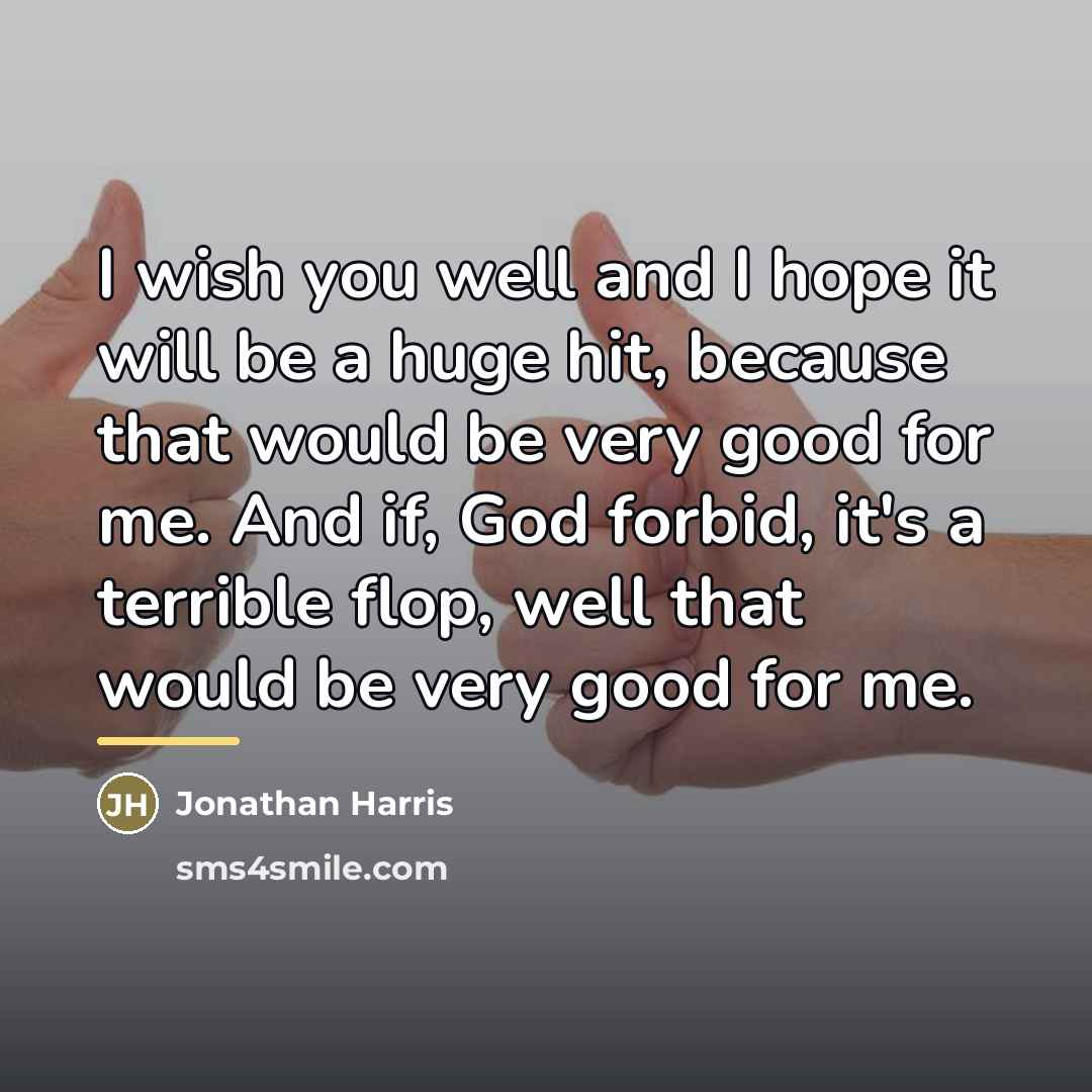 “I wish you well and I hope it will be…” quote by Jonathan Harris