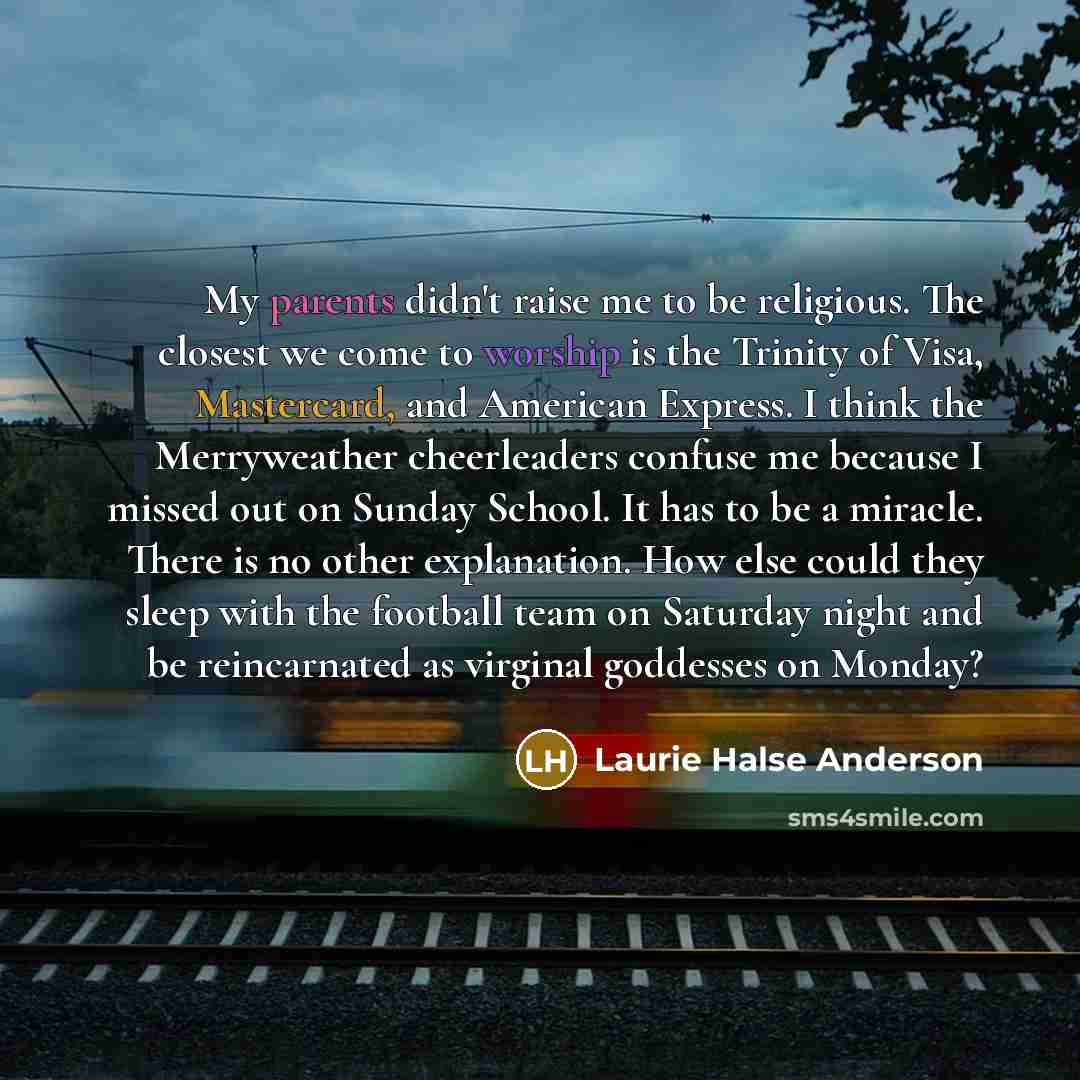“My parents didn't raise me to be religious. The closest…” quote by Laurie Halse Anderson