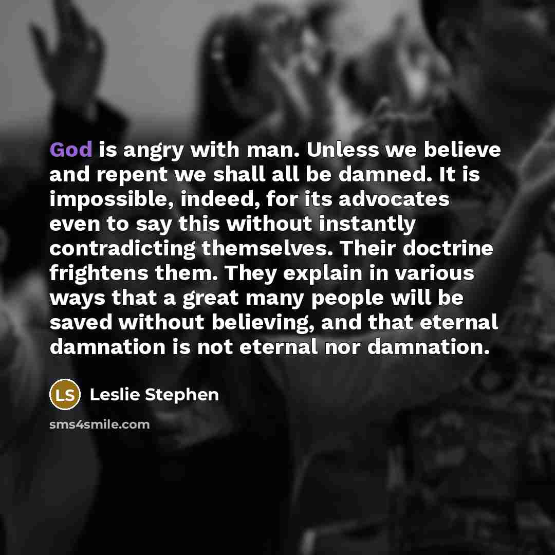 “God is angry with man. Unless we believe and repent…” quote by Leslie Stephen