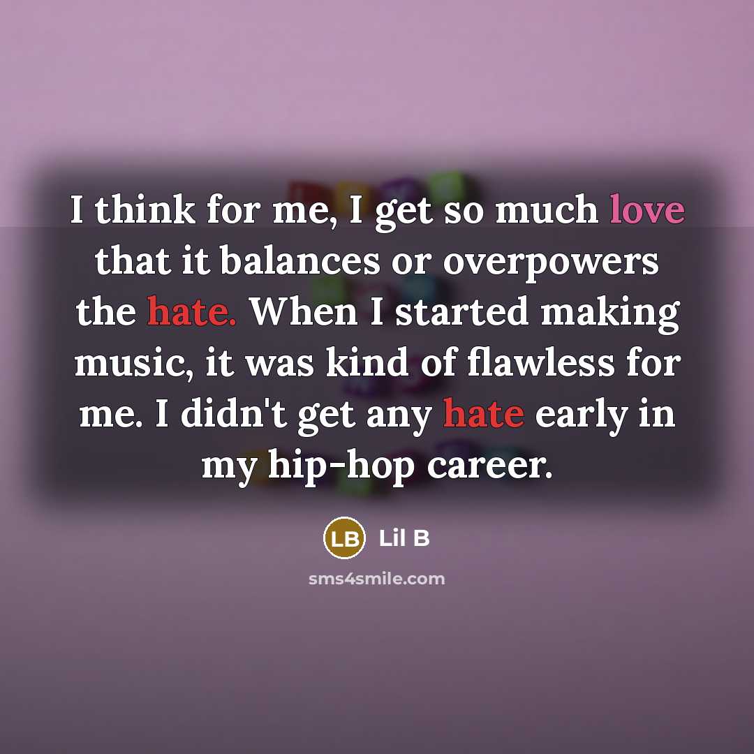 “I think for me, I get so much love that…” quote by Lil B