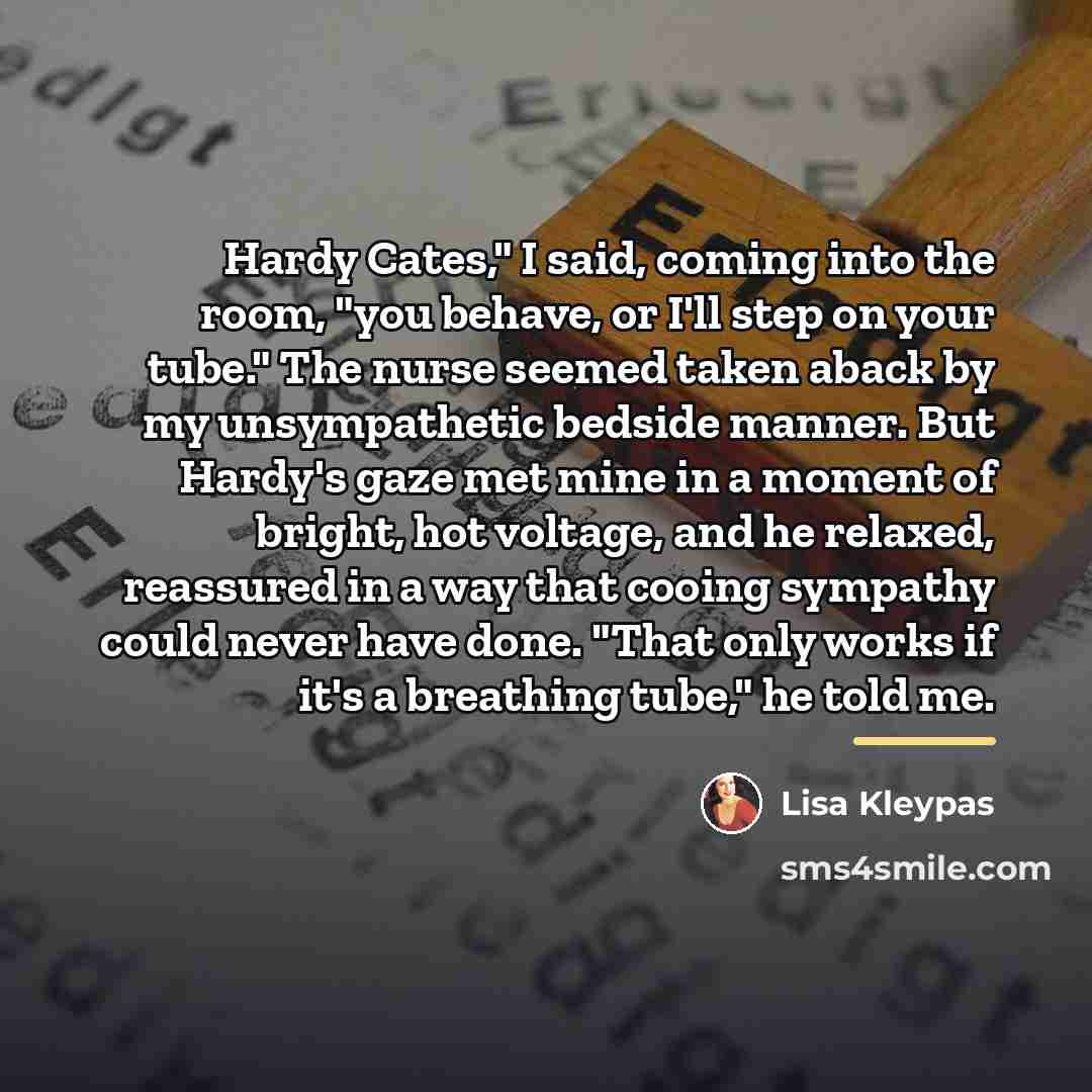 “Hardy Cates," I said, coming into the room, "you behave,…” quote by Lisa Kleypas