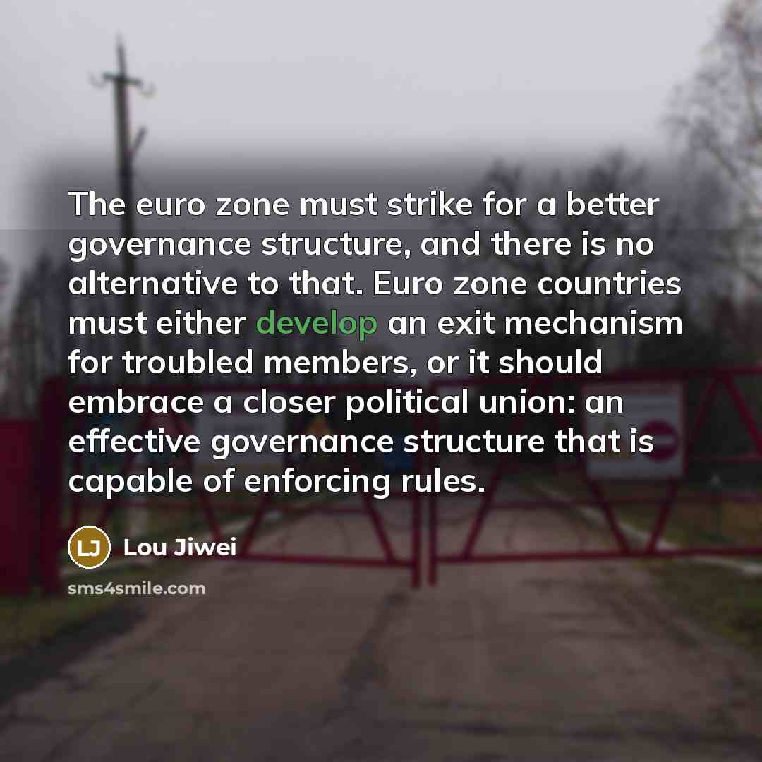 “The euro zone must strike for a better governance structure,…” quote by Lou Jiwei