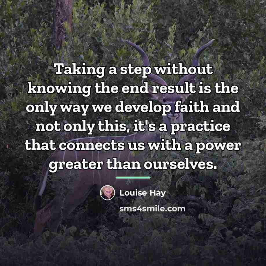 “Taking a step without knowing the end result is the…” quote by Louise Hay