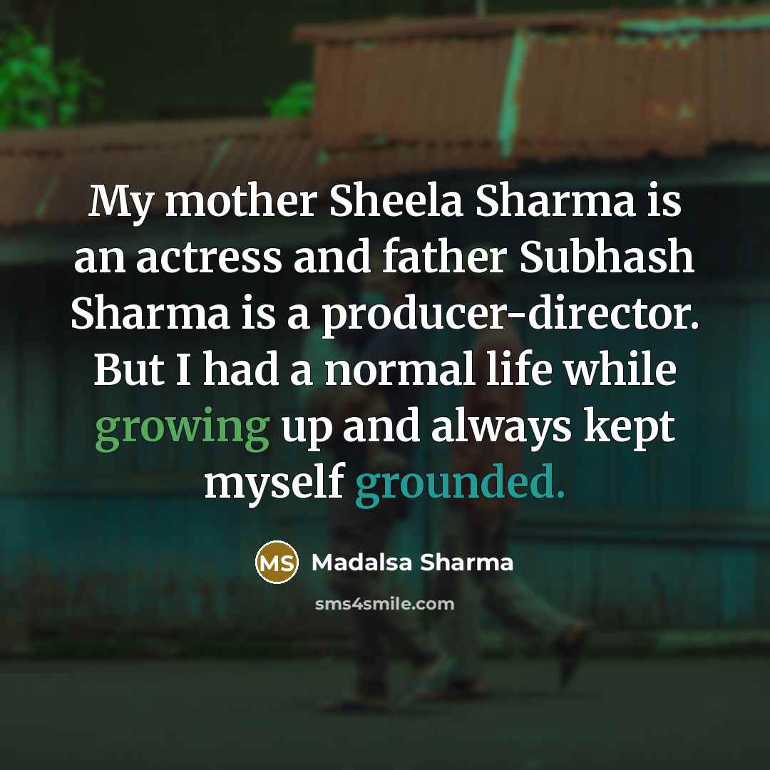 “My mother Sheela Sharma is an actress and father Subhash…” quote by Madalsa Sharma