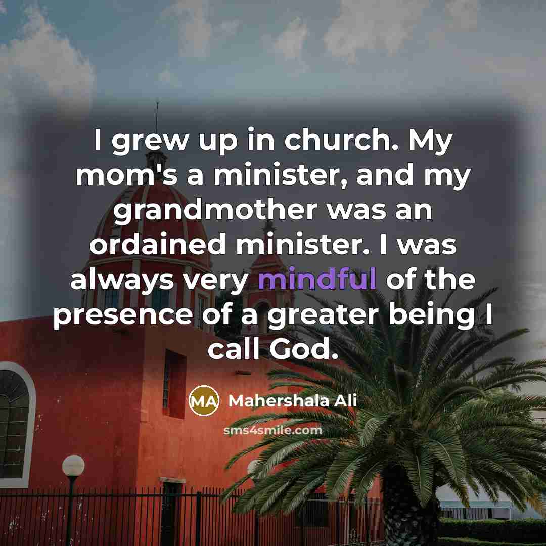 “I grew up in church. My mom's a minister, and…” quote by Mahershala Ali