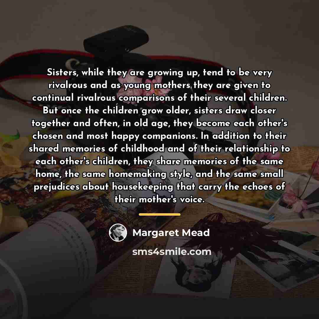 “Sisters, while they are growing up, tend to be very…” quote by Margaret Mead