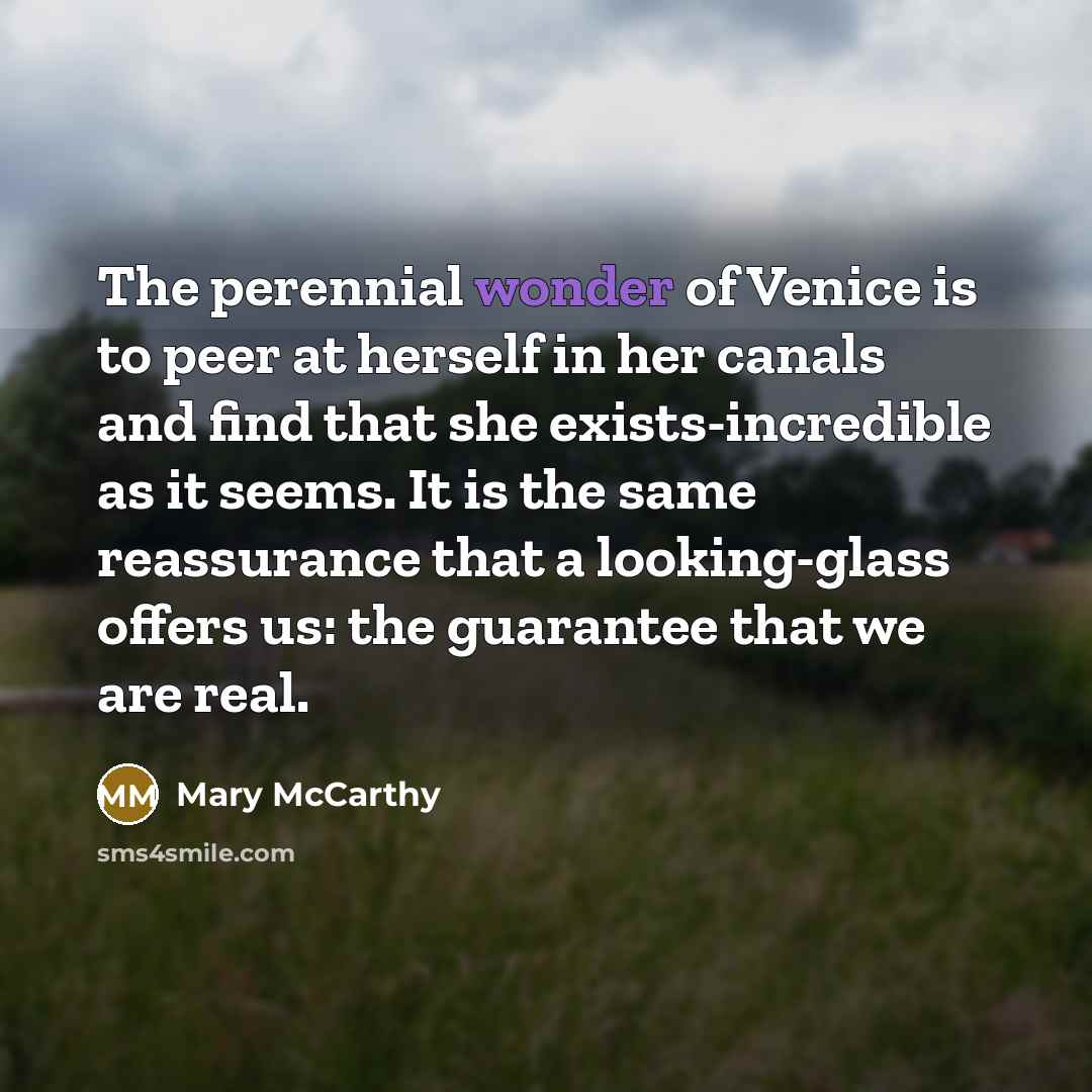 “The perennial wonder of Venice is to peer at herself…” quote by Mary McCarthy