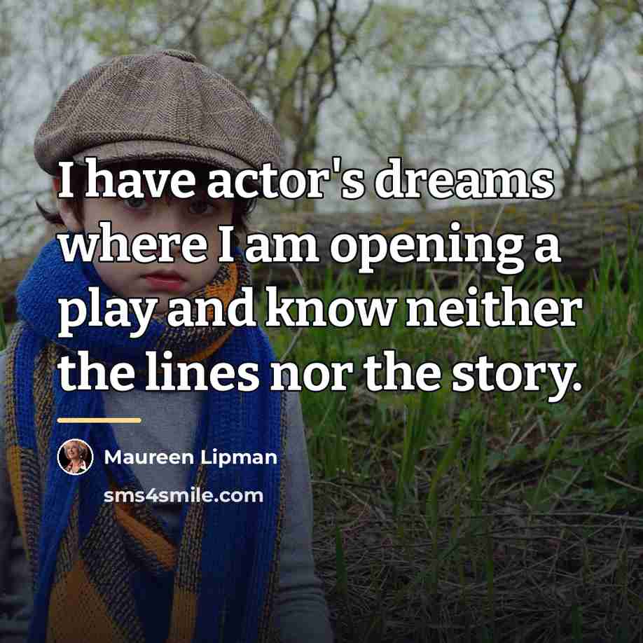 “I have actor's dreams where I am opening a play…” quote by Maureen Lipman