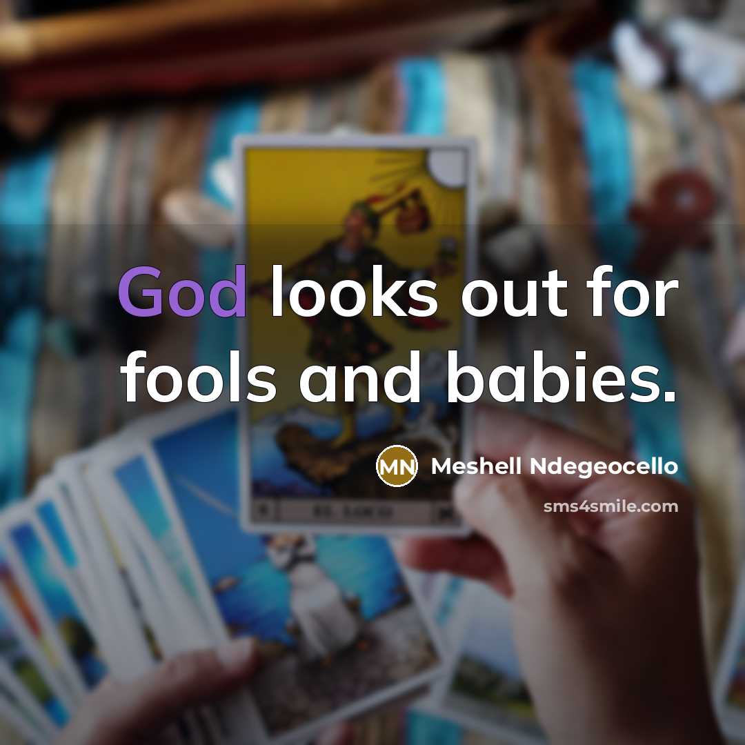 “God looks out for fools and babies.…” quote by Meshell Ndegeocello