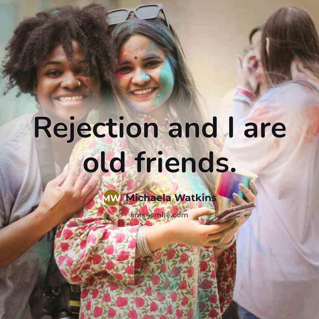 “Rejection and I are old friends.…” quote by Michaela Watkins