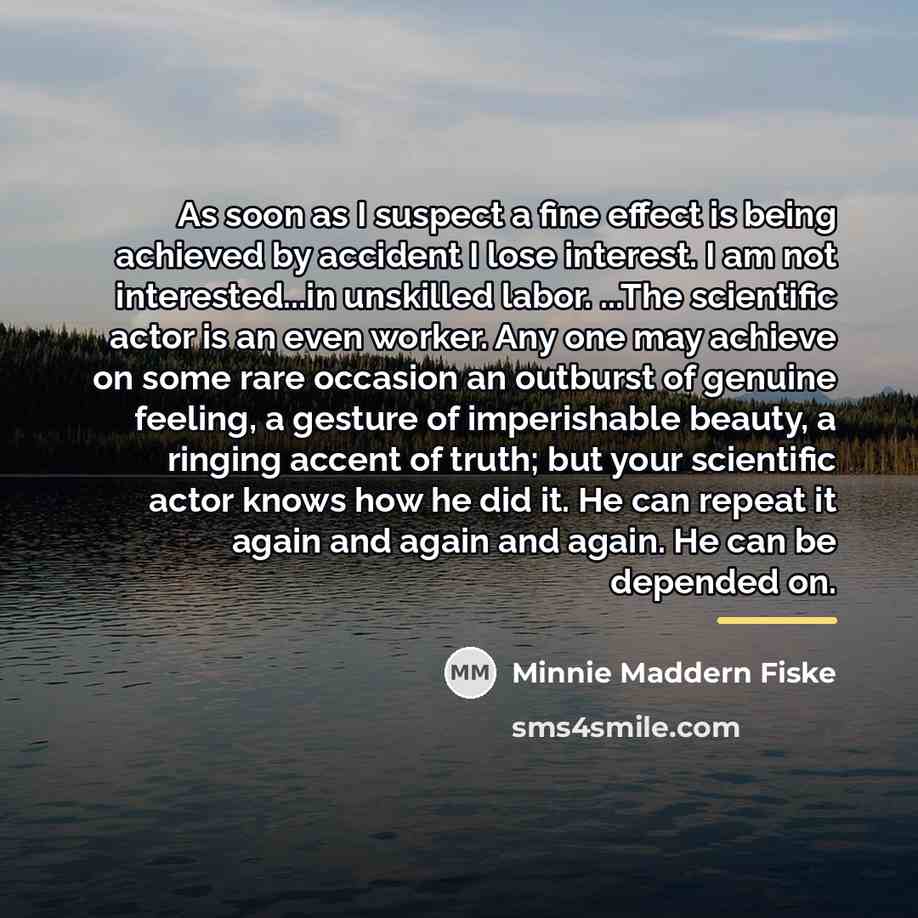 “As soon as I suspect a fine effect is being…” quote by Minnie Maddern Fiske
