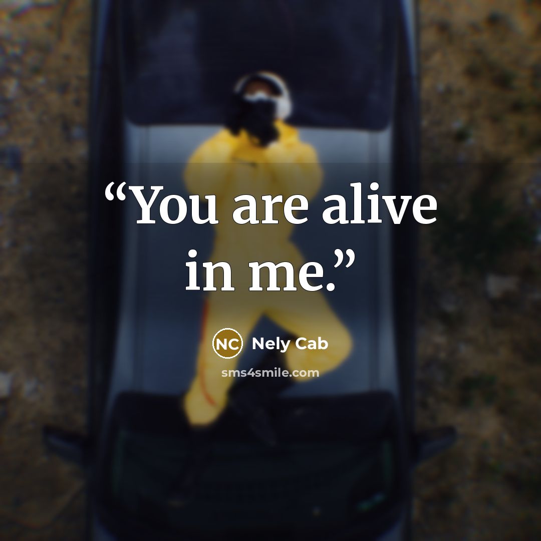 “You are alive in me.” quote by Nely Cab