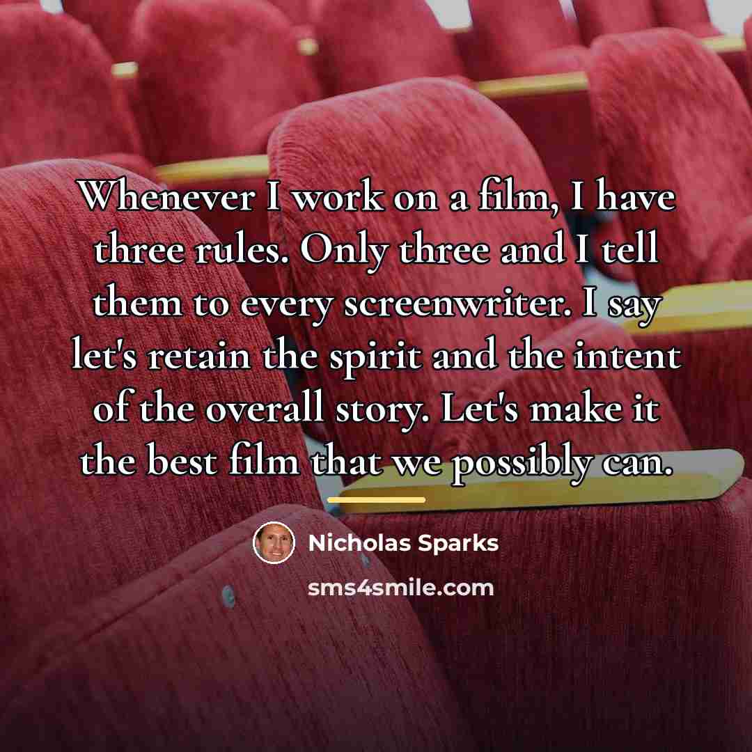 “Whenever I work on a film, I have three rules.…” quote by Nicholas Sparks