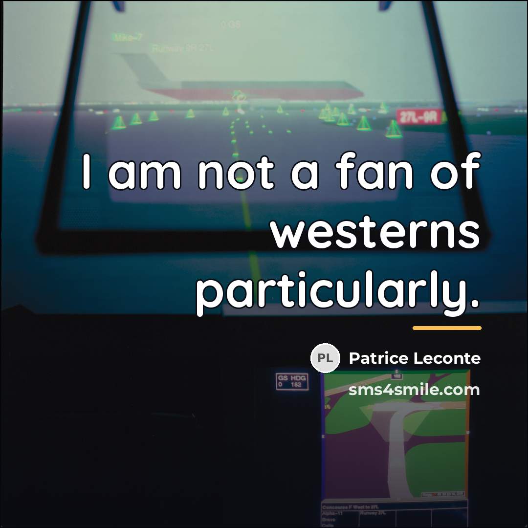 “I am not a fan of westerns particularly.…” quote by Patrice Leconte