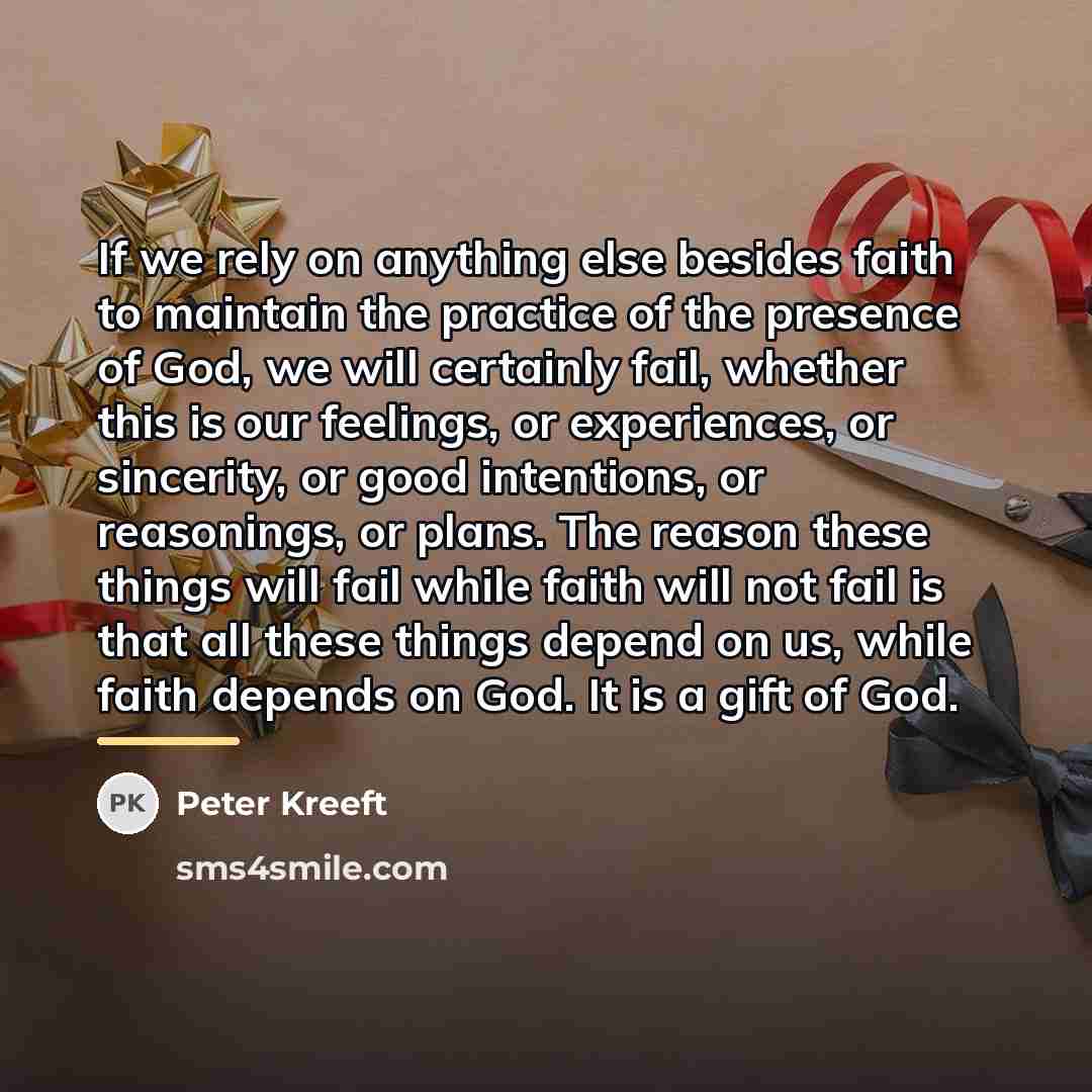 “If we rely on anything else besides faith to maintain…” quote by Peter Kreeft