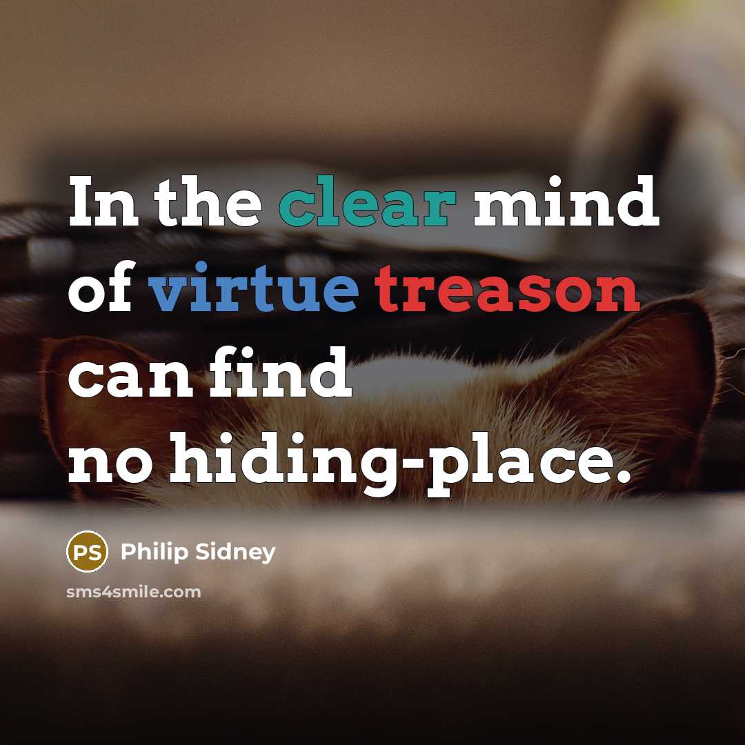 “In the clear mind of virtue treason can find no…” quote by Philip Sidney