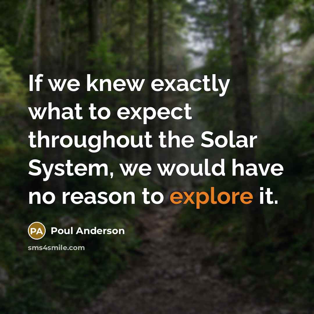 “If we knew exactly what to expect throughout the Solar…” quote by Poul Anderson