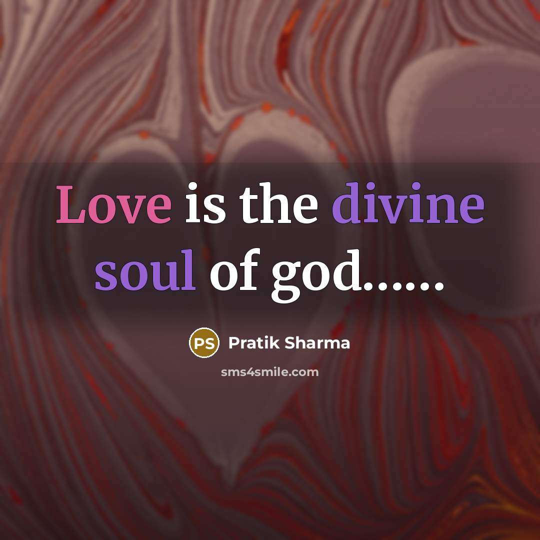 “Love is the divine soul of god……” quote by Pratik Sharma
