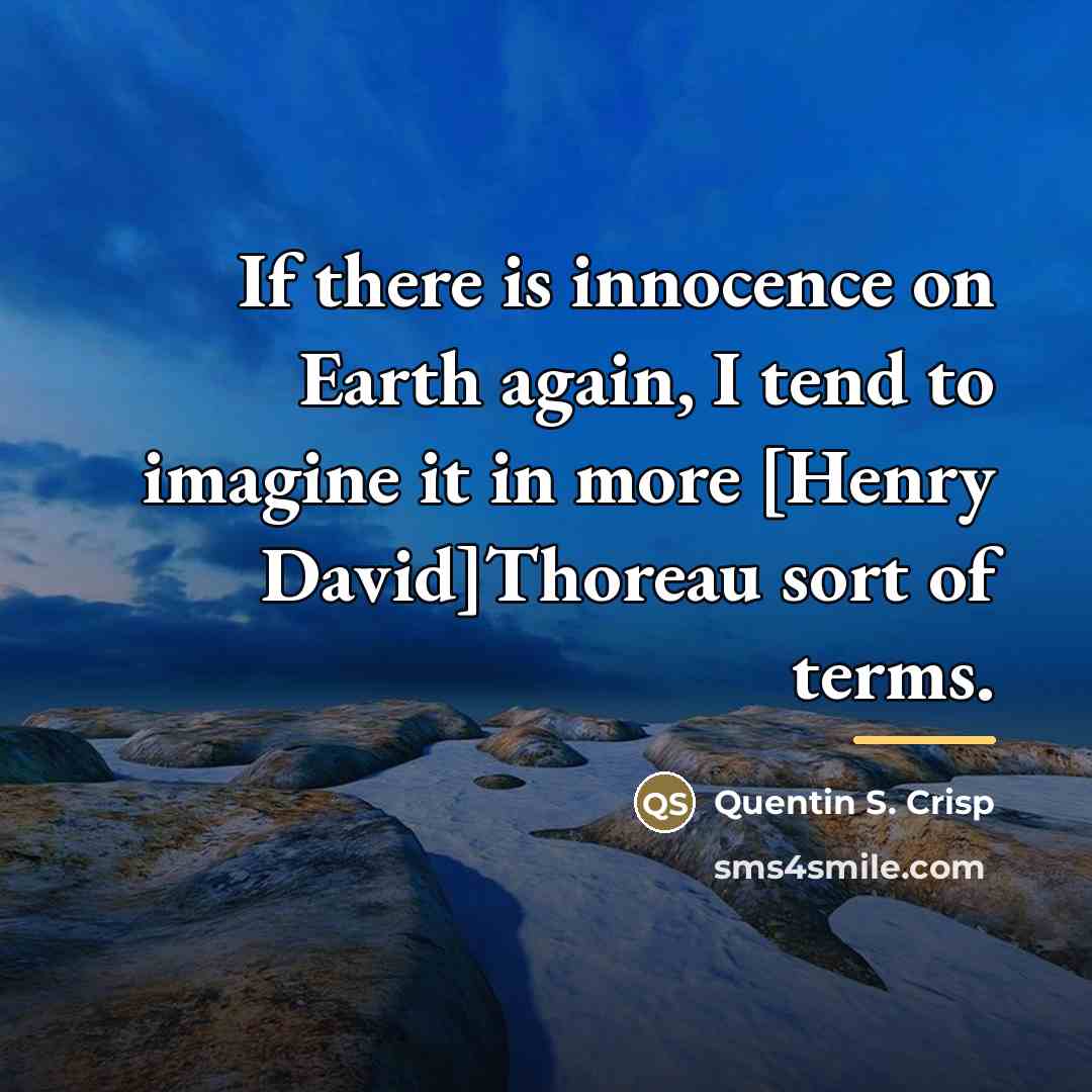 “If there is innocence on Earth again, I tend to…” quote by Quentin S. Crisp