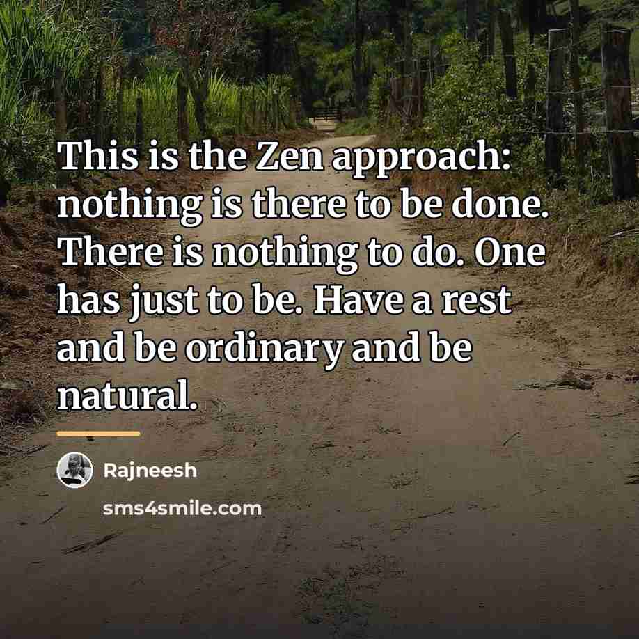 “This is the Zen approach: nothing is there to be…” quote by Rajneesh