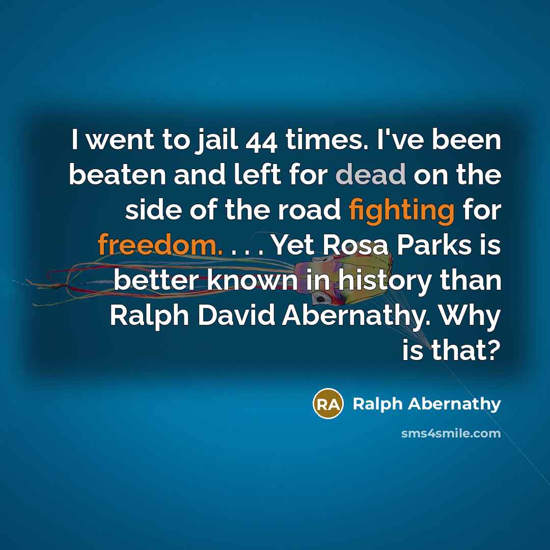 “I went to jail 44 times. I've been beaten and…” quote by Ralph Abernathy