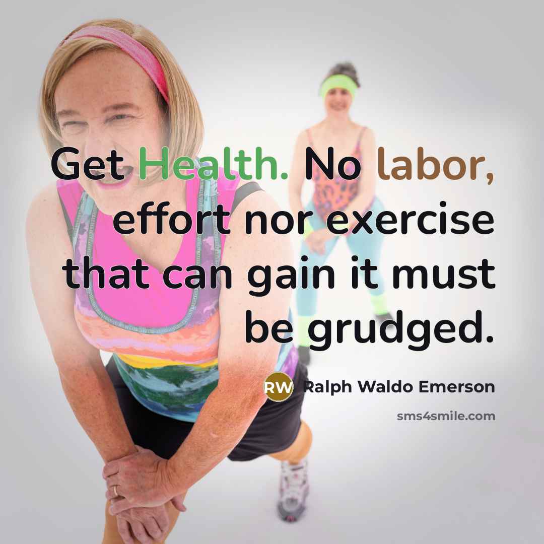 “Get Health. No labor, effort nor exercise that can gain…” quote by Ralph Waldo Emerson