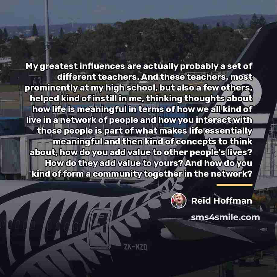 “My greatest influences are actually probably a set of different…” quote by Reid Hoffman