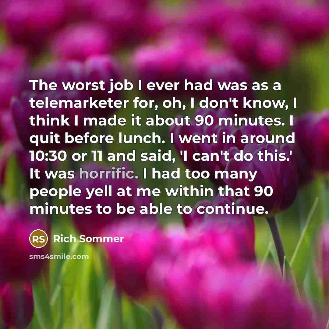 “The worst job I ever had was as a telemarketer…” quote by Rich Sommer