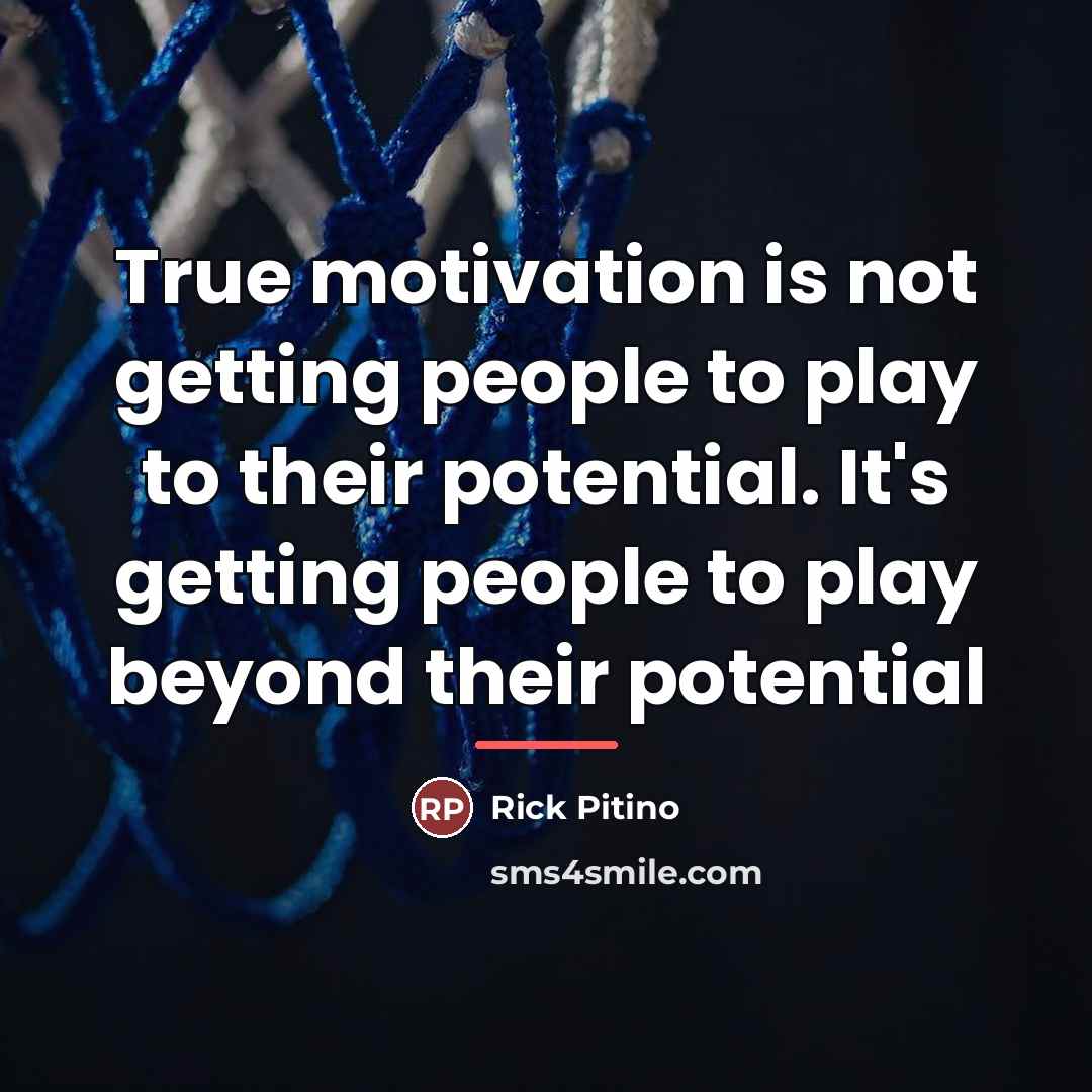 “True motivation is not getting people to play to their…” quote by Rick Pitino