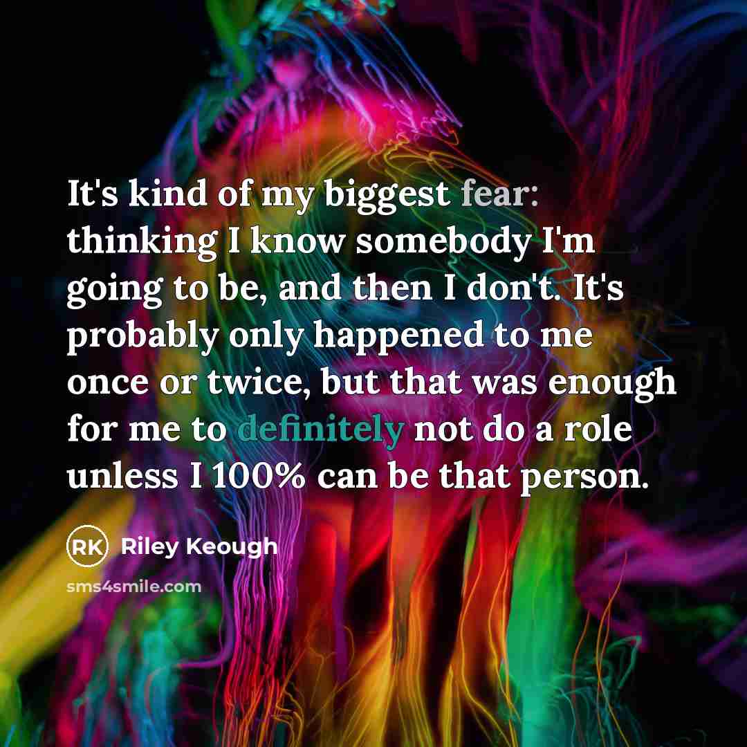 “It's kind of my biggest fear: thinking I know somebody…” quote by Riley Keough