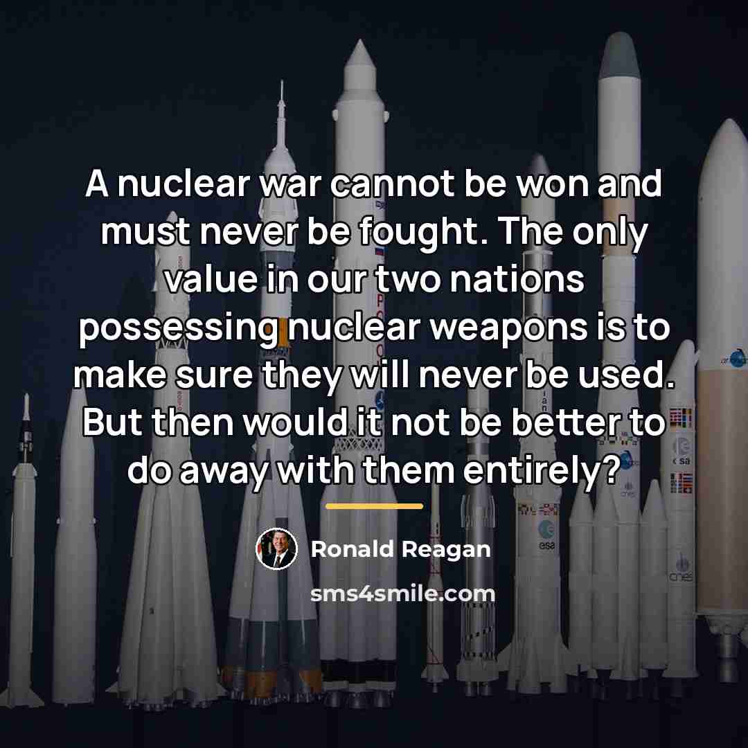 “A nuclear war cannot be won and must never be…” quote by Ronald Reagan
