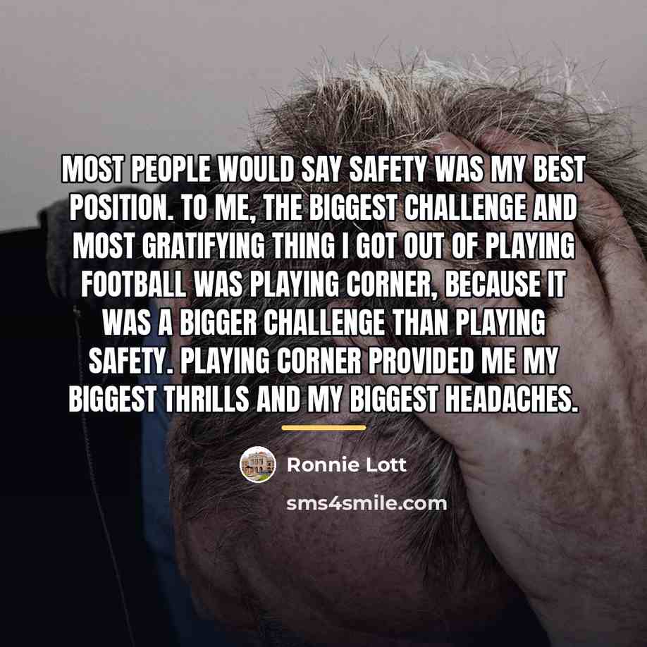 “Most people would say safety was my best position. To…” quote by Ronnie Lott