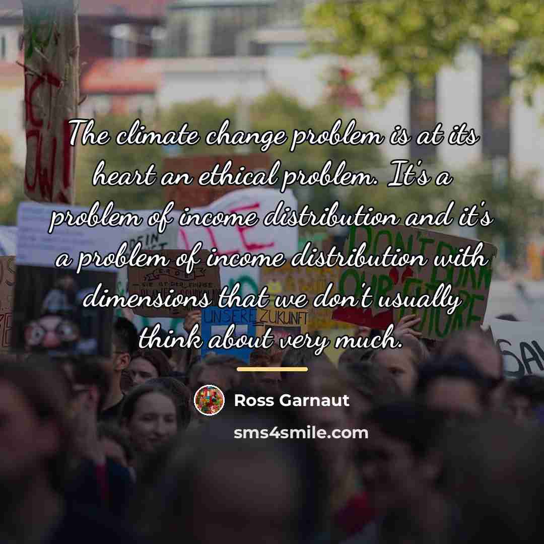 “The climate change problem is at its heart an ethical…” quote by Ross Garnaut