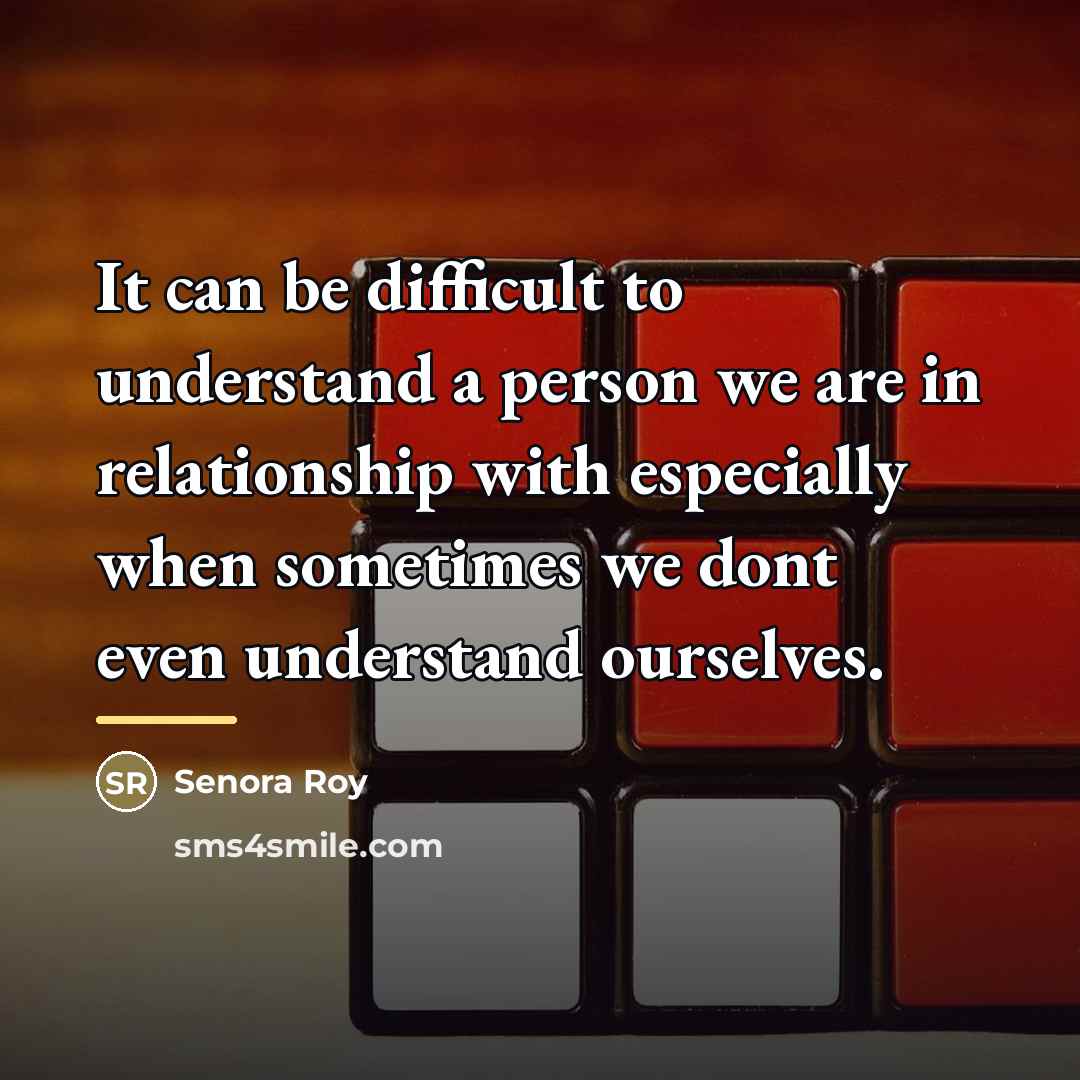 “It can be difficult to understand a person we are…” quote by Senora Roy