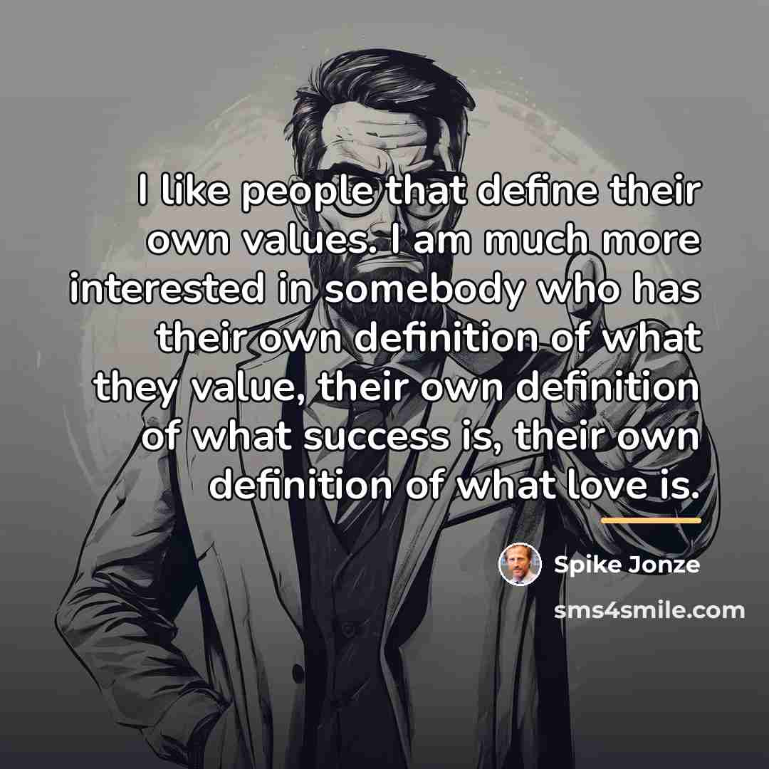 “I like people that define their own values. I am…” quote by Spike Jonze