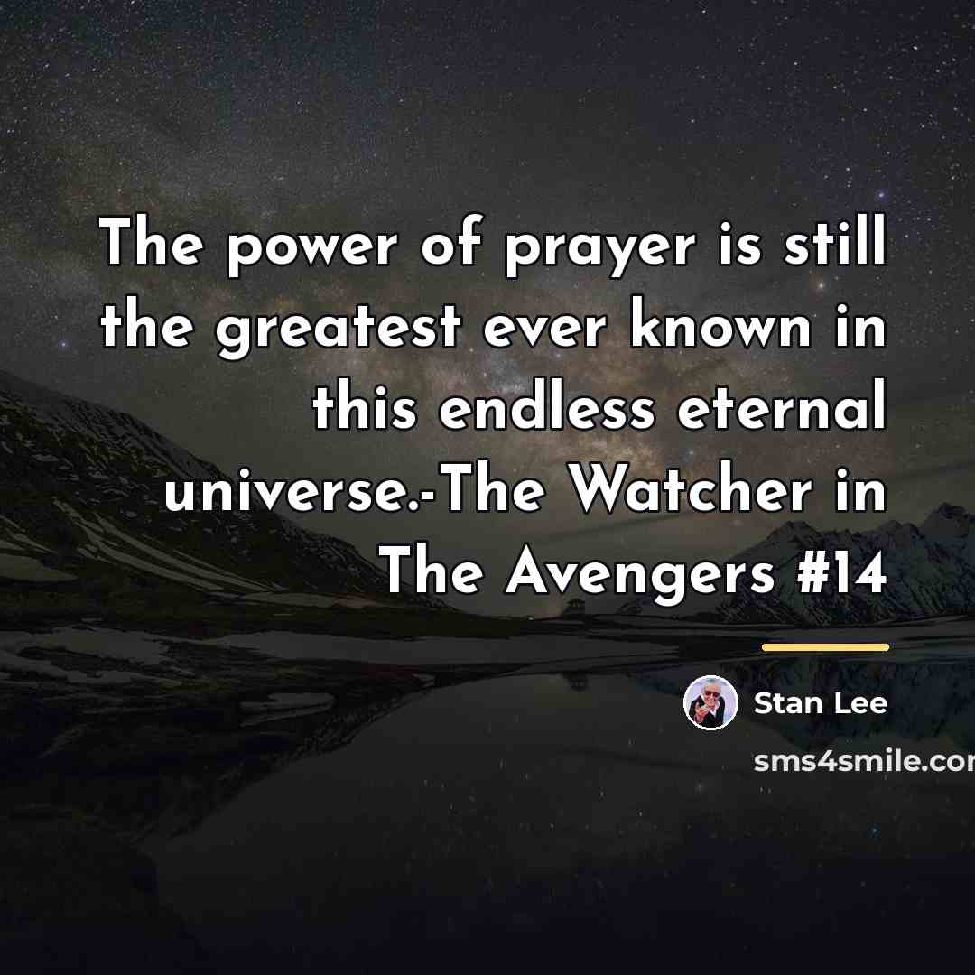 “The power of prayer is still the greatest ever known…” quote by Stan Lee