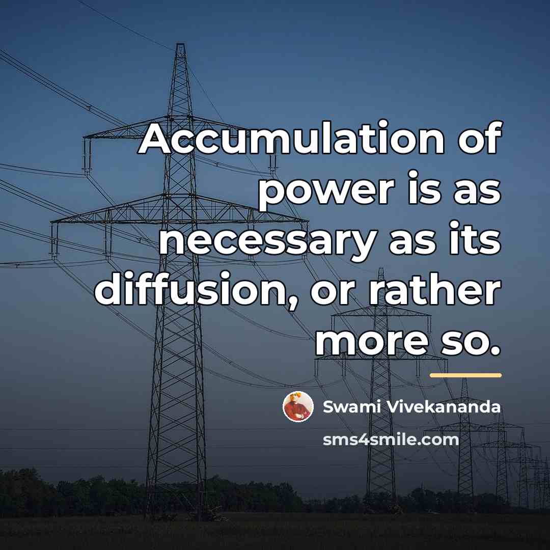 “Accumulation of power is as necessary as its diffusion, or…” quote by Swami Vivekananda