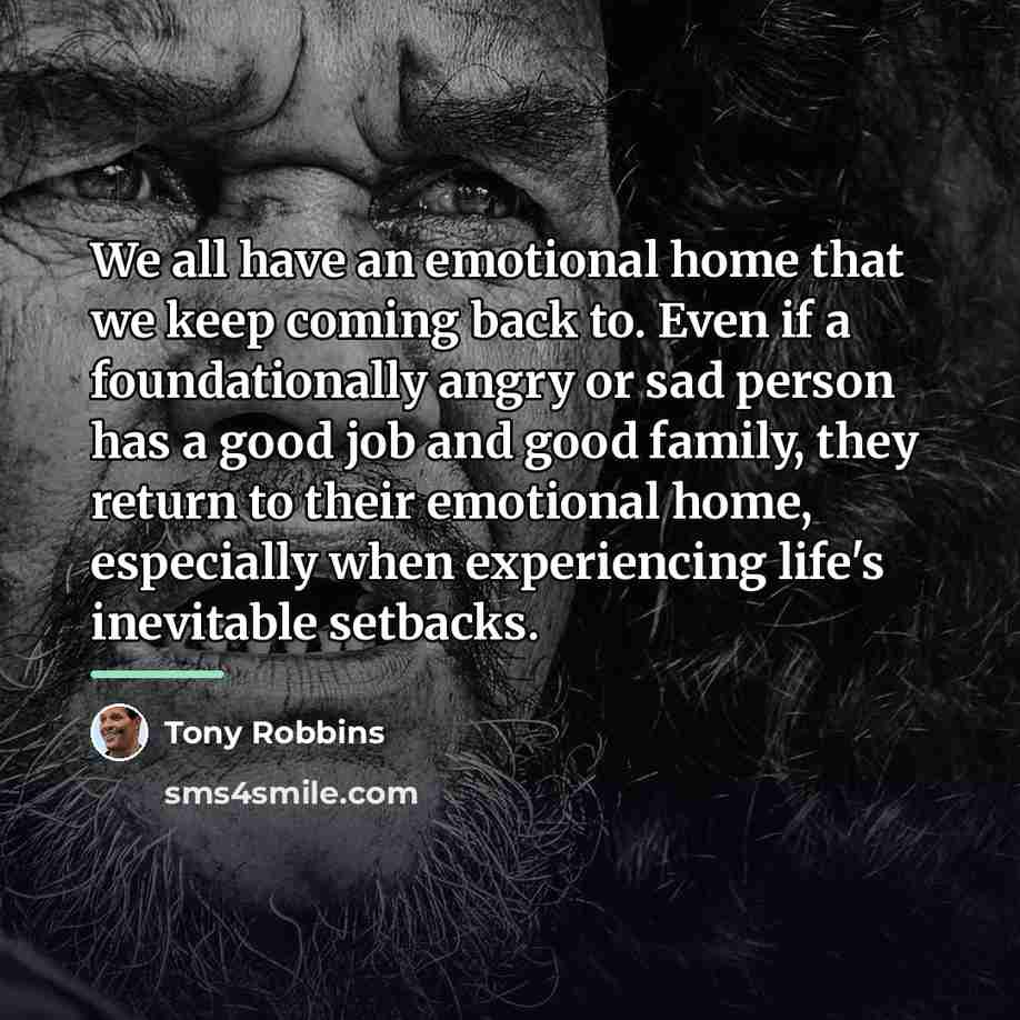 “We all have an emotional home that we keep coming…” quote by Tony Robbins
