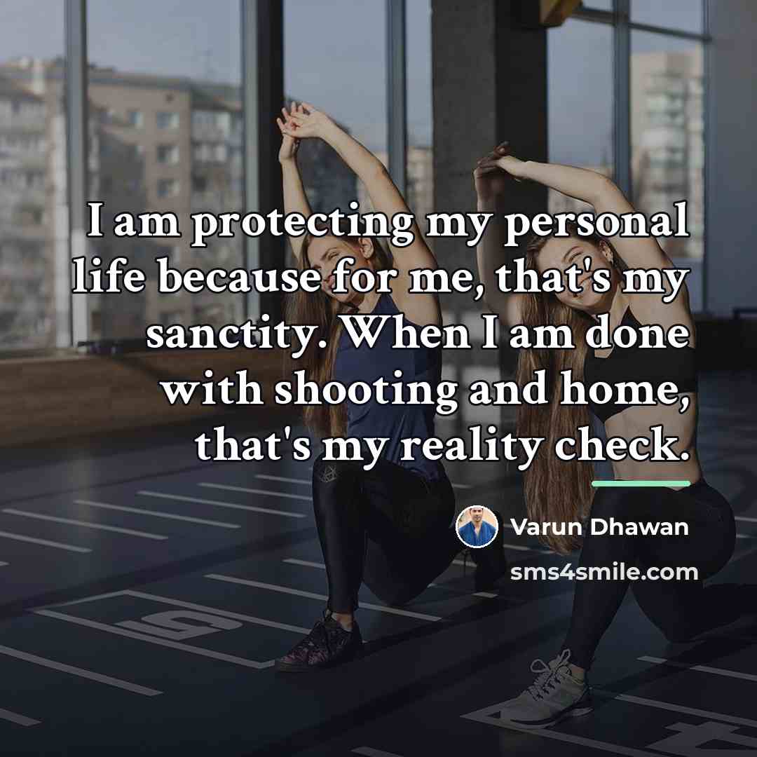“I am protecting my personal life because for me, that's…” quote by Varun Dhawan