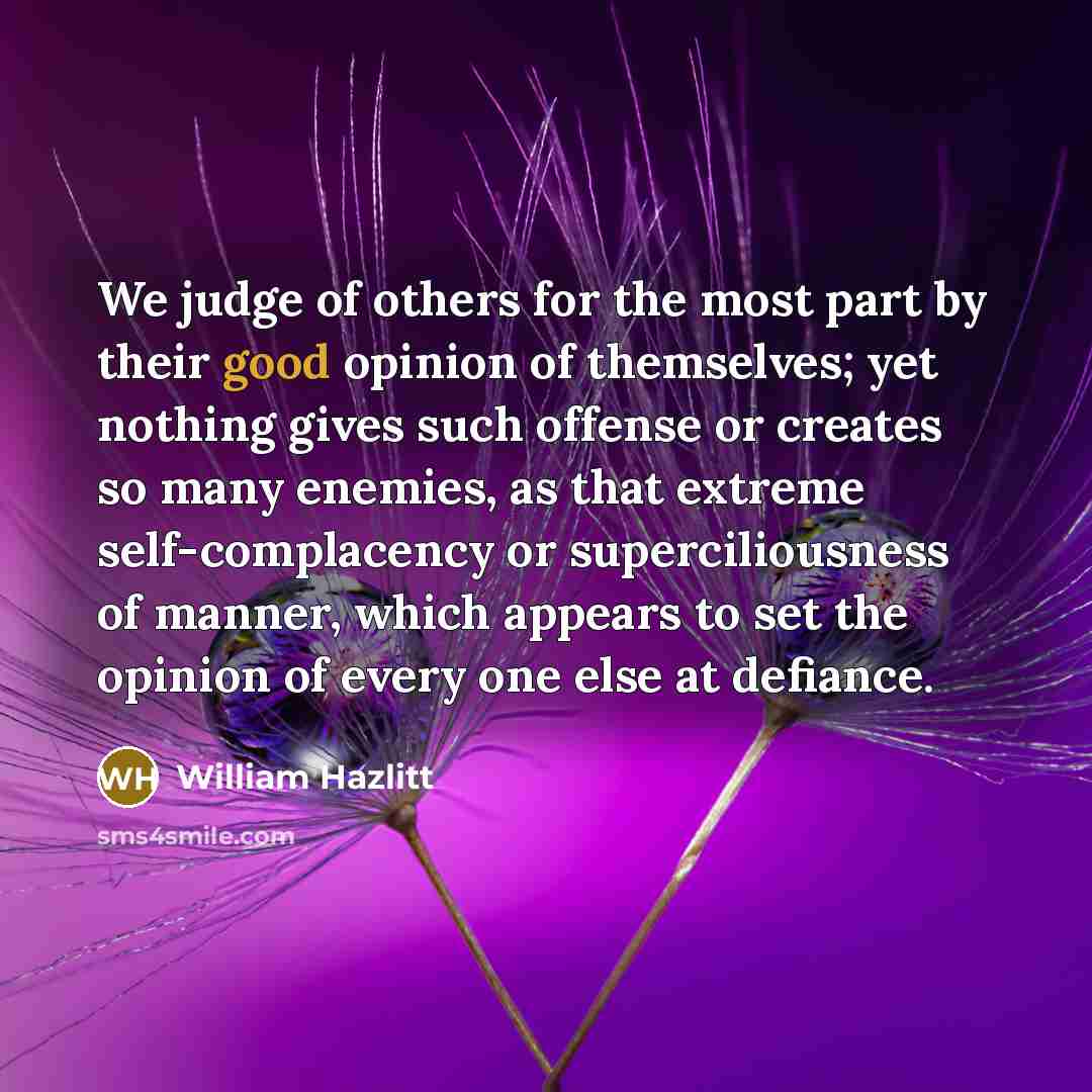 “We judge of others for the most part by their…” quote by William Hazlitt